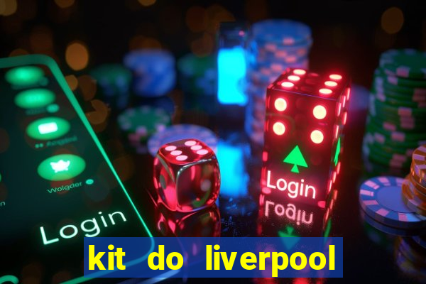 kit do liverpool dls 19